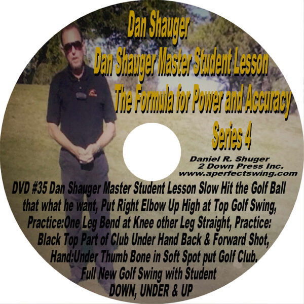 Dan Shauger Master Student Lesson The Formula for Power and Accuracy Series 4 DVD #35