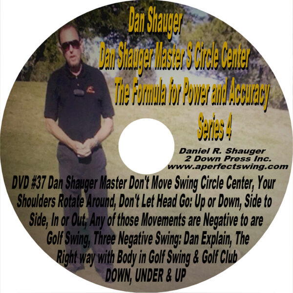 Dan Shauger Master Swing Circle Center The Formula for Power and Accuracy Series 4 DVD #37