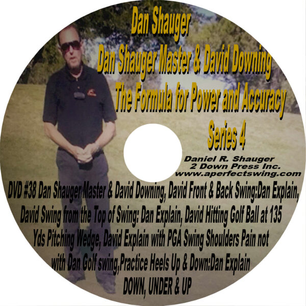 Dan Shauger Master & David Downing Part 3 The Formula for Power and Accuracy Series 4 DVD #38