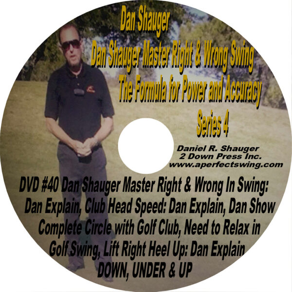 Dan Shauger Master Right & Wrong Swing The Formula for Power and Accuracy Series 4  DVD #40