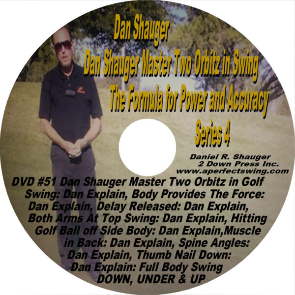 Dan Shauger Master Two Orbitz in Golf Swing The Formula for Power and Accuracy Series 4 DVD #51